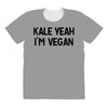 kale yeah i'm vegan All Over Women's T-shirt