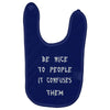 be nice to people girls Baby Bibs