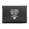 I'm Your Mother's Day Gift Dad Says You're Welcome Baby Girl Accessory Pouches