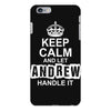 Keep Calm And Let Andrew Handle It iPhone 6/6s Plus Case
