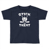 stick or treat Toddler T-shirt