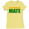 no worries mate Ladies Fitted T-Shirt
