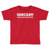 sarcasm services Toddler T-shirt