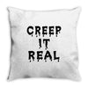 creep it real Throw Pillow