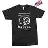 why have a six pack when you can have a barrel Exclusive T-shirt
