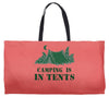 camping is in tents t shirt Weekender Totes