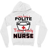 I Was One A Polite Well Mannered Young Lady And Then I Became A Nurse Zipper Hoodie