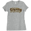 dont let gravity get you down for science geeks Ladies Fitted T-Shirt