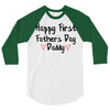 Happy First Father's Day Daddy 3/4 Sleeve Shirt