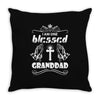 I Am One Blessed Granddad Throw Pillow