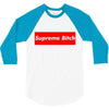 supreme bitch 3/4 Sleeve Shirt