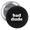 bad dude Pin-back button