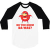 Do You Know Da Wae, THE WAY, DA WAE, Finding Da Wae, Ugandan Knuckles, 3/4 Sleeve Shirt
