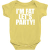 i'm fat lets party funny slogan Baby Onesie