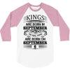 Real Kings Are Born On September 6 3/4 Sleeve Shirt
