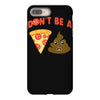 don't be a pizza of shit poop iPhone 8 Plus