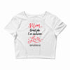 Mom Great Job I m Awesome Love Happy Mother's Day Crop Top