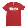 heavily medicated for your safety Ladies Fitted T-Shirt