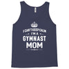 i can't keep calm i'm a gymnast mom Tank Top