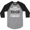 never underestimate an old man who was born in february 3/4 Sleeve Shirt