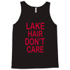 lake hair don't care Tank Top