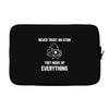 Never Trust An Atom Laptop sleeve