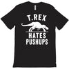 t rex hates pushups T-Shirt