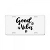 Good Vibes License Plate
