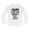 ask me about my cats Long Sleeve Shirts