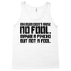 my mum didn't raise no fool. Tank Top