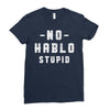 No Hablo Stupid Ladies Fitted T-Shirt