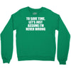 lets save time x Crewneck Sweatshirt