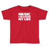 music changed my life Toddler T-shirt