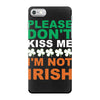 i'm not irish iPhone 7 Case