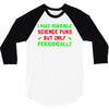 imake horrible since puns but only periodicaly 3/4 Sleeve Shirt