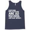 sarcasm and attitude areso much chaper than therapy and bail money Tank Top