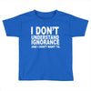 i don't ignorance Toddler T-shirt