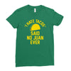 i hate tacos said no juan funny Ladies Fitted T-Shirt