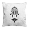 nevertheless she persisted super mom Throw Pillow