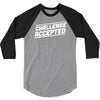 challenge accepted 3/4 Sleeve Shirt