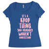 it's a kpop thing you probably wouldn't understand Women's Triblend Scoop T-shirt