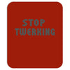 stop twerking Mousepad