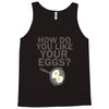 how do you like your eggs Tank Top