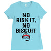 no risk it, no biscuit Ladies Fitted T-Shirt