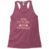 The Future is Female Racerback Tank