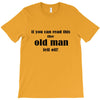 if you can read this the old man fell off T-Shirt