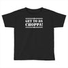 get to da choppa Toddler T-shirt
