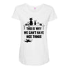This Is Why We Can't Have Nice Things Maternity Scoop Neck T-shirt