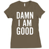 Damn I Am Good Ladies Fitted T-Shirt