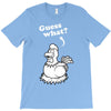 Guess What T-Shirt